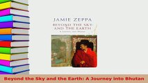 Download  Beyond the Sky and the Earth A Journey into Bhutan Download Online