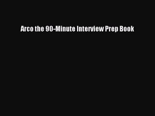 Read Arco the 90-Minute Interview Prep Book Ebook Online