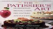 Download The Patissier s Art  Professional Breads  Cakes  Pies  Pastries  and Puddings