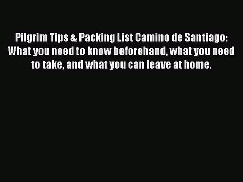 PDF Pilgrim Tips & Packing List Camino de Santiago: What you need to know beforehand what you