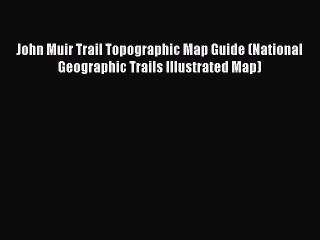 PDF John Muir Trail Topographic Map Guide (National Geographic Trails Illustrated Map) Free