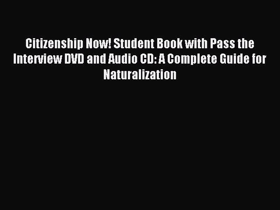 Read Citizenship Now! Student Book with Pass the Interview DVD and Audio CD: A Complete Guide