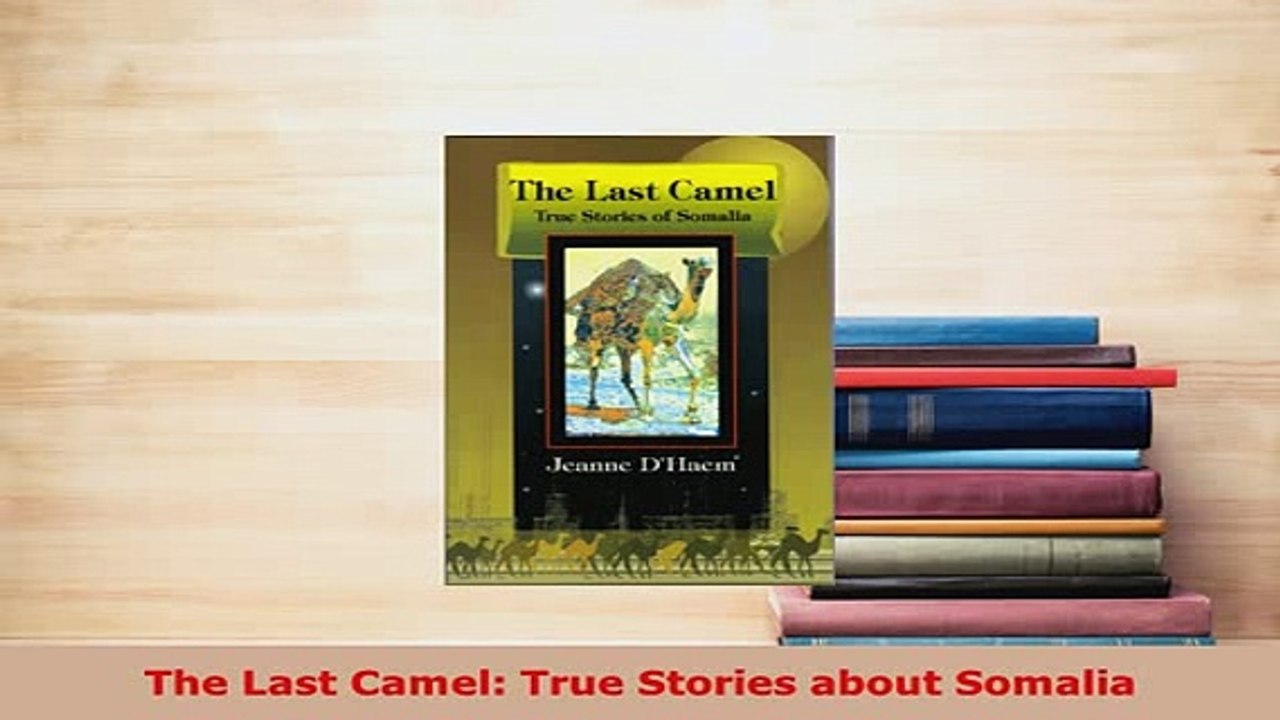 Download  The Last Camel True Stories about Somalia PDF Book Free