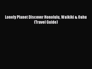 Download Lonely Planet Discover Honolulu Waikiki & Oahu (Travel Guide) Free Books