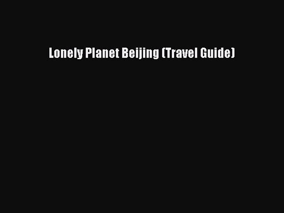 Download Lonely Planet Beijing (Travel Guide) Free Books