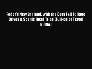 PDF Fodor's New England: with the Best Fall Foliage Drives & Scenic Road Trips (Full-color