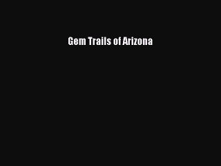 PDF Gem Trails of Arizona Free Books