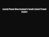 PDF Lonely Planet New Zealand's South Island (Travel Guide) Free Books