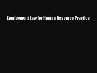 Download Employment Law for Human Resource Practice  Read Online