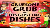 Download Gruesome Grub and Disgusting Dishes