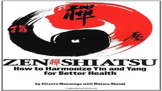 Read Zen Shiatsu  How to Harmonize Yin and Yang for Better Health Ebook pdf download
