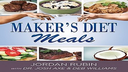 Read Maker s Diet Meals  Biblically Inspired Delicious and Nutritous Recipes for the Entire Family