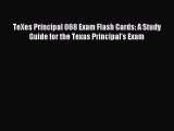 Download TeXes Principal 068 Exam Flash Cards: A Study Guide for the Texas Principal's Exam