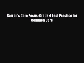 Read Barron's Core Focus: Grade 4 Test Practice for Common Core Ebook Free