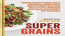 Read Supergrains  Wheat   Farro   Spelt   Kamut   Amaranth   Buckwheat   Barley   Corn   Wild