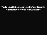 [PDF] The Introvert Entrepreneur: Amplify Your Strengths and Create Success on Your Own Terms