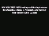 Read NEW YORK TEST PREP Reading and Writing Common Core Workbook Grade 5: Preparation for the