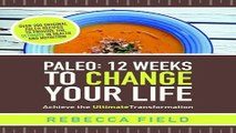 Download Paleo  12 Weeks to Change Your Life  Achieve the Ultimate Transformation 2015