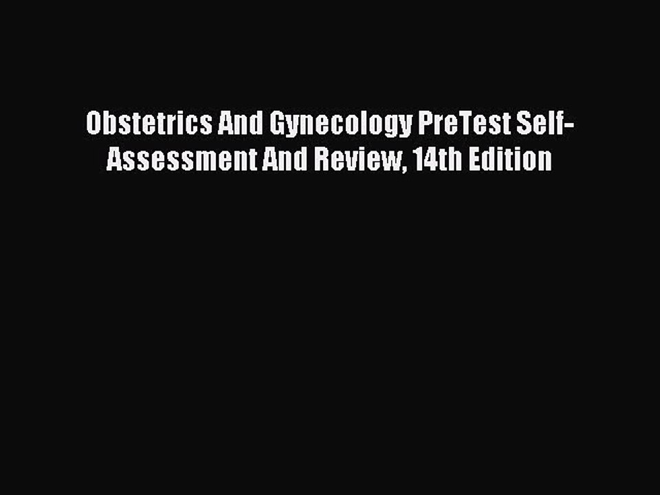 Download Obstetrics And Gynecology PreTest Self-Assessment And Review 14th Edition Ebook Free