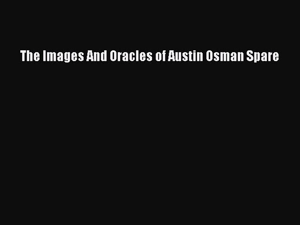 Download The Images And Oracles of Austin Osman Spare PDF Free