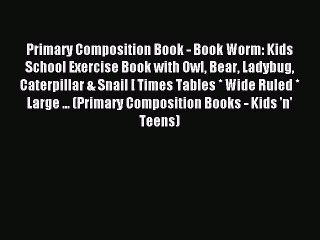 Download Primary Composition Book - Book Worm: Kids School Exercise Book with Owl Bear Ladybug