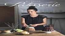 Download My Paleo Patisserie  An Artisan Approach to Grain Free Baking