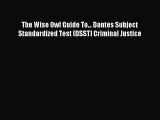 Read The Wise Owl Guide To... Dantes Subject Standardized Test (DSST) Criminal Justice Ebook