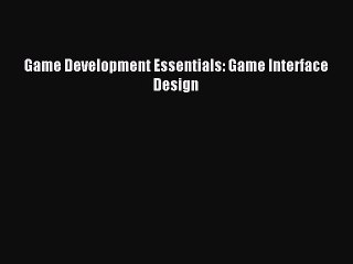 Read Game Development Essentials: Game Interface Design Ebook Free