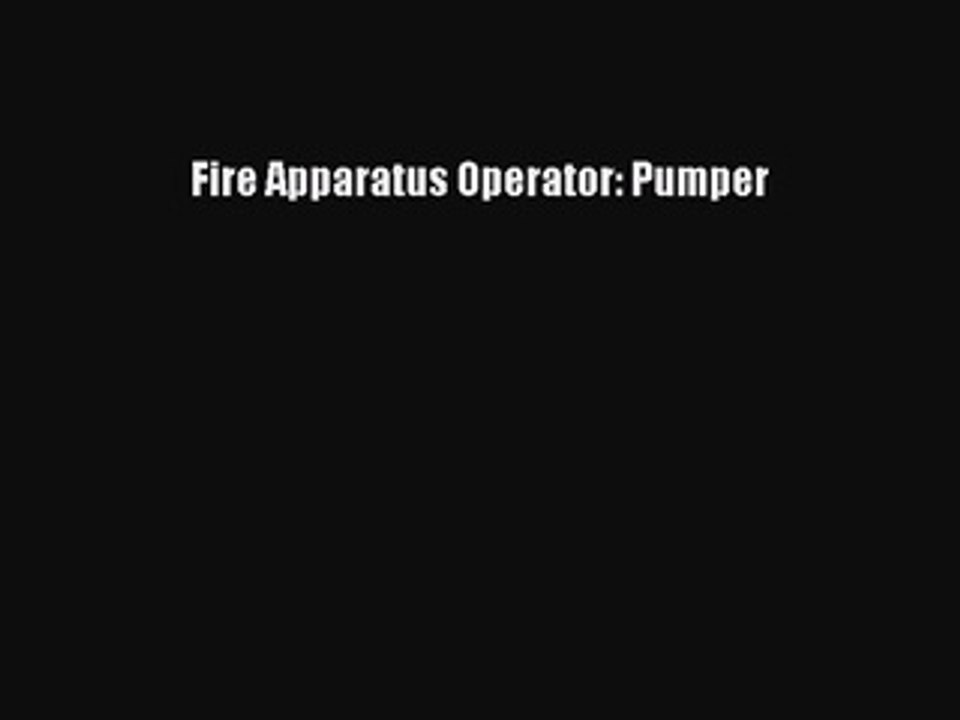 Read Fire Apparatus Operator: Pumper Ebook Free