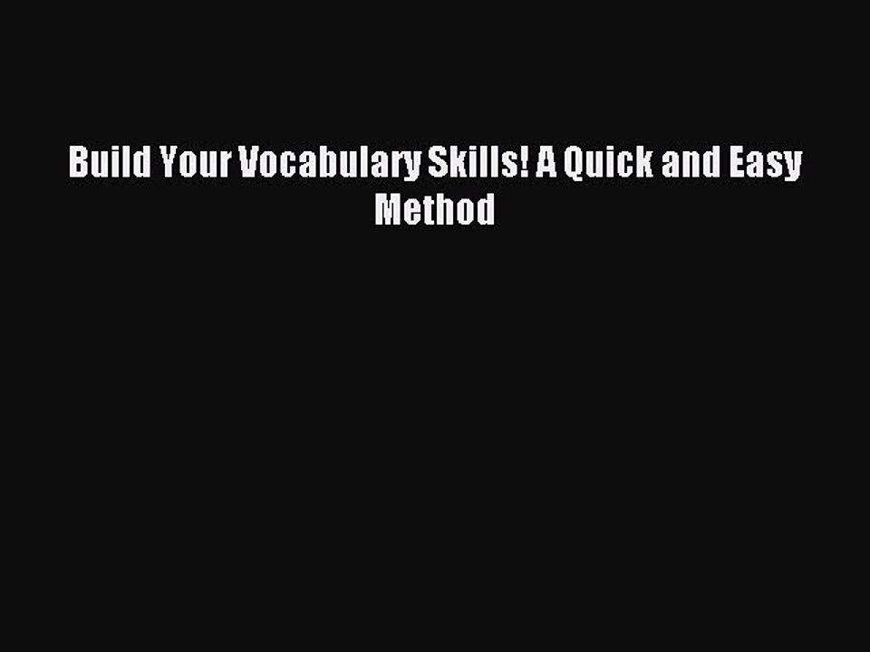 Download Build Your Vocabulary Skills! A Quick and Easy Method Ebook Free