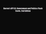 Read Barron's AP U.S. Government and Politics Flash Cards 2nd Edition Ebook Free