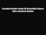 Read ‪Essential Crochet: Create 30 Irresistible Projects with a Few Basic Stitches‬ Ebook Free