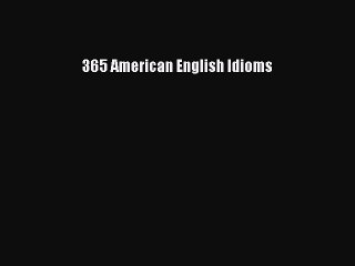 Download 365 American English Idioms Ebook Free