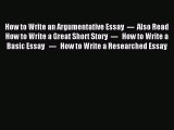 Download How to Write an Argumentative Essay  ---  Also Read How to Write a Great Short Story