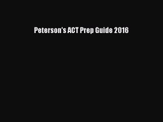Read Peterson's ACT Prep Guide 2016 Ebook Free