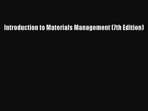 PDF Introduction to Materials Management (7th Edition) Free Books
