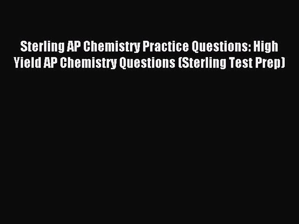 Read Sterling AP Chemistry Practice Questions: High Yield AP Chemistry Questions (Sterling