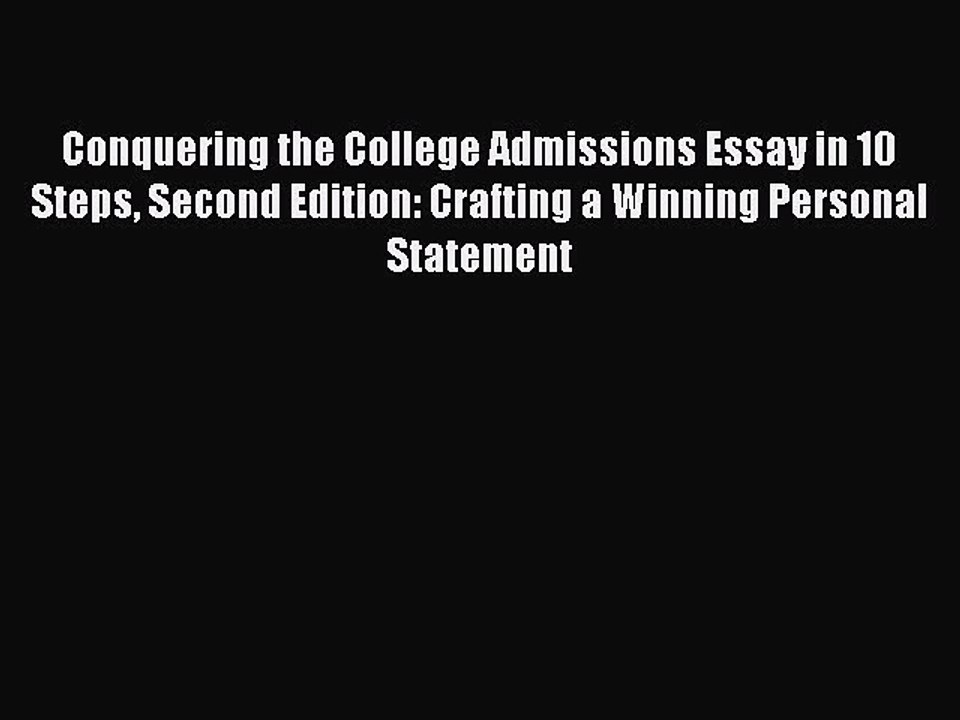 Read Conquering the College Admissions Essay in 10 Steps Second Edition: Crafting a Winning