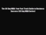 Download The 30 Day MBA: Your Fast Track Guide to Business Success (30 Day MBA Series) PDF