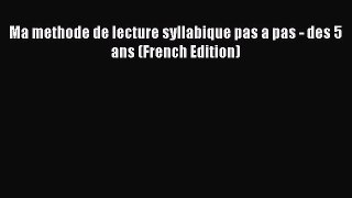 Download Ma methode de lecture syllabique pas a pas - des 5 ans (French Edition) Ebook Free