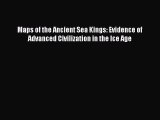 Read Maps of the Ancient Sea Kings: Evidence of Advanced Civilization in the Ice Age Ebook