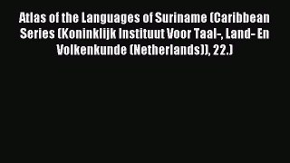 Read Atlas of the Languages of Suriname (Caribbean Series (Koninklijk Instituut Voor Taal-