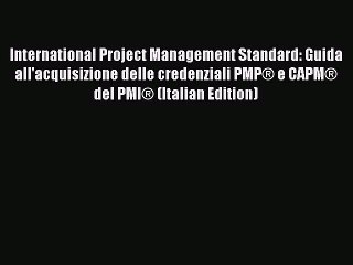 Read International Project Management Standard: Guida all'acquisizione delle credenziali PMP®