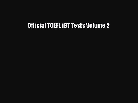 Read Official TOEFL iBT Tests Volume 2 Ebook Free