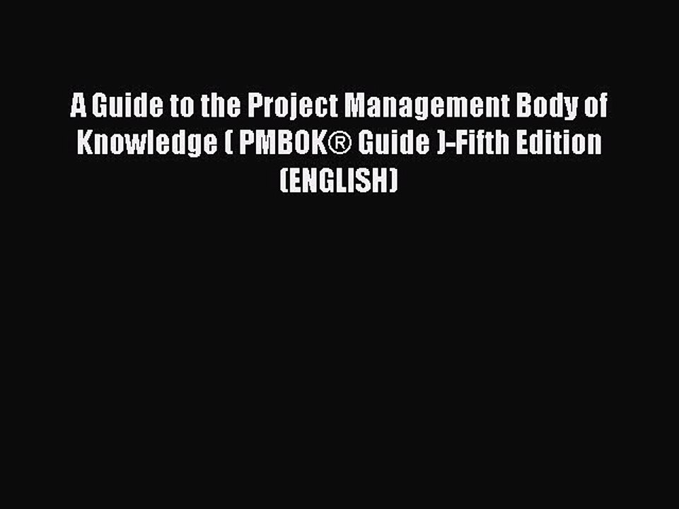 Read A Guide to the Project Management Body of Knowledge ( PMBOK® Guide )-Fifth Edition (ENGLISH)