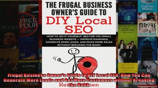 Frugal Business Owners Guide to DIY Local SEO How You Can Generate More Leads and Get