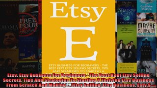 Etsy Etsy Business For Beginners  The Best Kept Etsy Selling Secrets Tips And Strategies