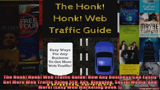 The Honk Honk Web Traffic Guide How Any Business Can Easily Get More Web Traffic Using