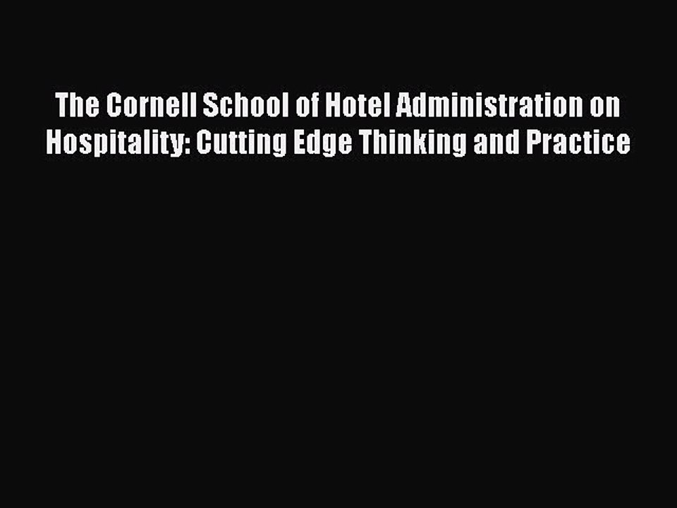 PDF The Cornell School of Hotel Administration on Hospitality: Cutting Edge Thinking and Practice