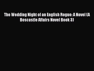 PDF The Wedding Night of an English Rogue: A Novel (A Boscastle Affairs Novel Book 3)  EBook
